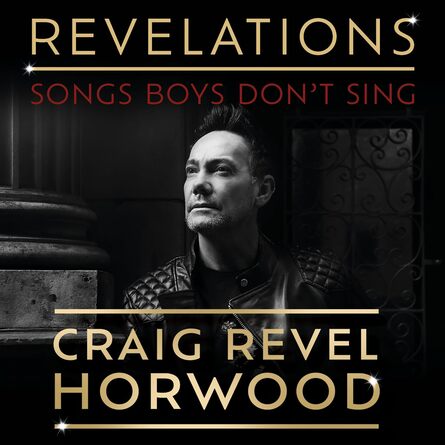 Craig Revel Horwood  Revelations - Songs Boys Don’t Sing
